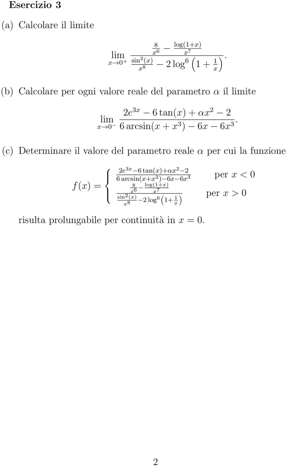 6x. 3 (c) Determinare il valore del parametro reale α per cui la funzione e 3x 6 tan(x)+αx per x < 6
