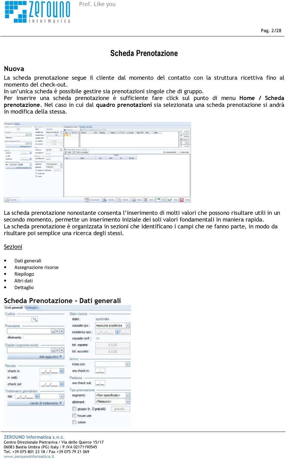 Nel caso in cui dal quadro prenotazioni sia selezionata una scheda prenotazione si andrà in modifica della stessa.