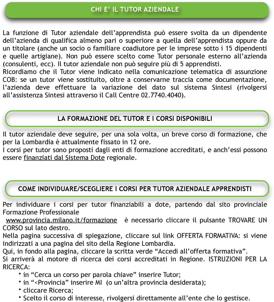 Il tutor aziendale non può seguire più di 5 apprendisti.