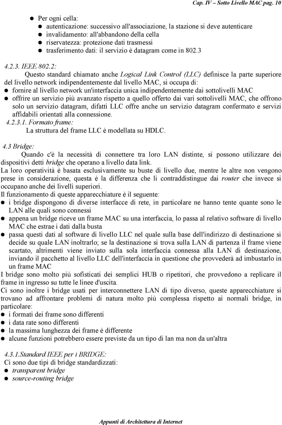 servizio è datagram come in 802.3 4.2.3. IEEE 802.