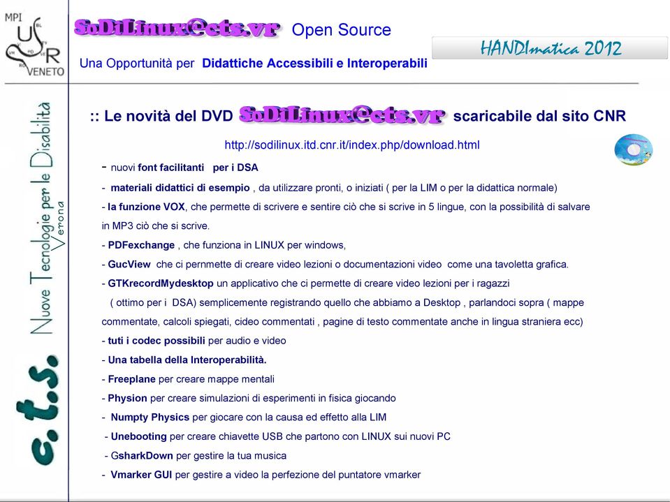 sentire ciò che si scrive in 5 lingue, con la possibilità di salvare in MP3 ciò che si scrive.