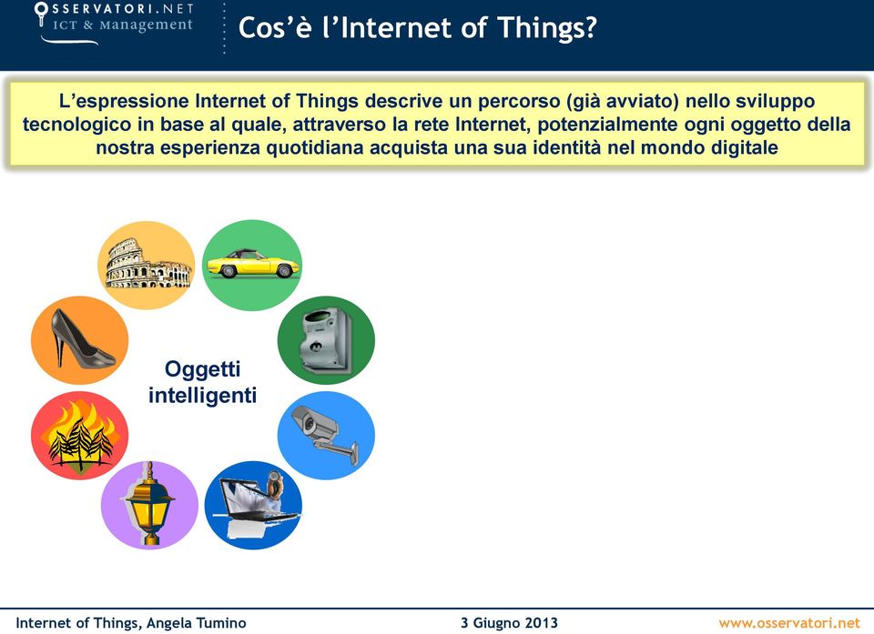 sviluppo tecnologico in base al quale, attraverso la rete Internet,