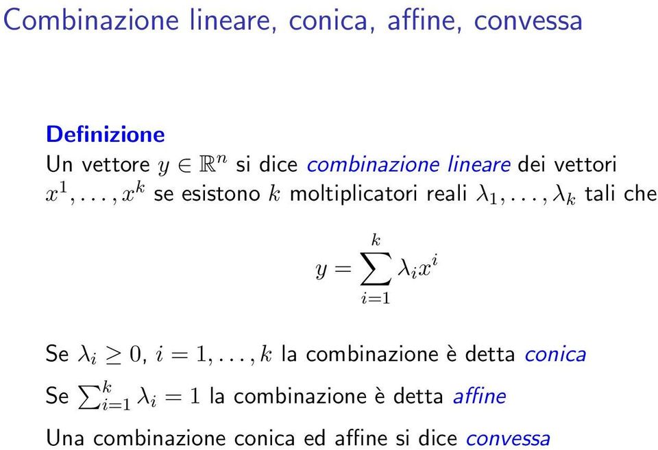 .., λ k tali che y = k λ i x i i= Se λ i, i =,.