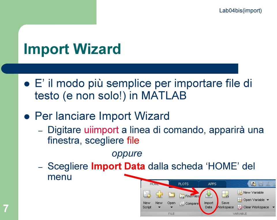 ) in MATLAB Per lanciare Import Wizard Digitare uiimport a