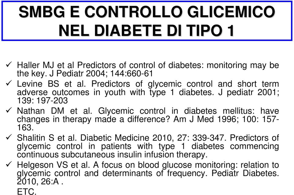Glycemic control in diabetes mellitus: have changes in therapy made a difference? Am J Med 1996; 100: 157-163. Shalitin S et al. Diabetic Medicine 2010, 27: 339-347.