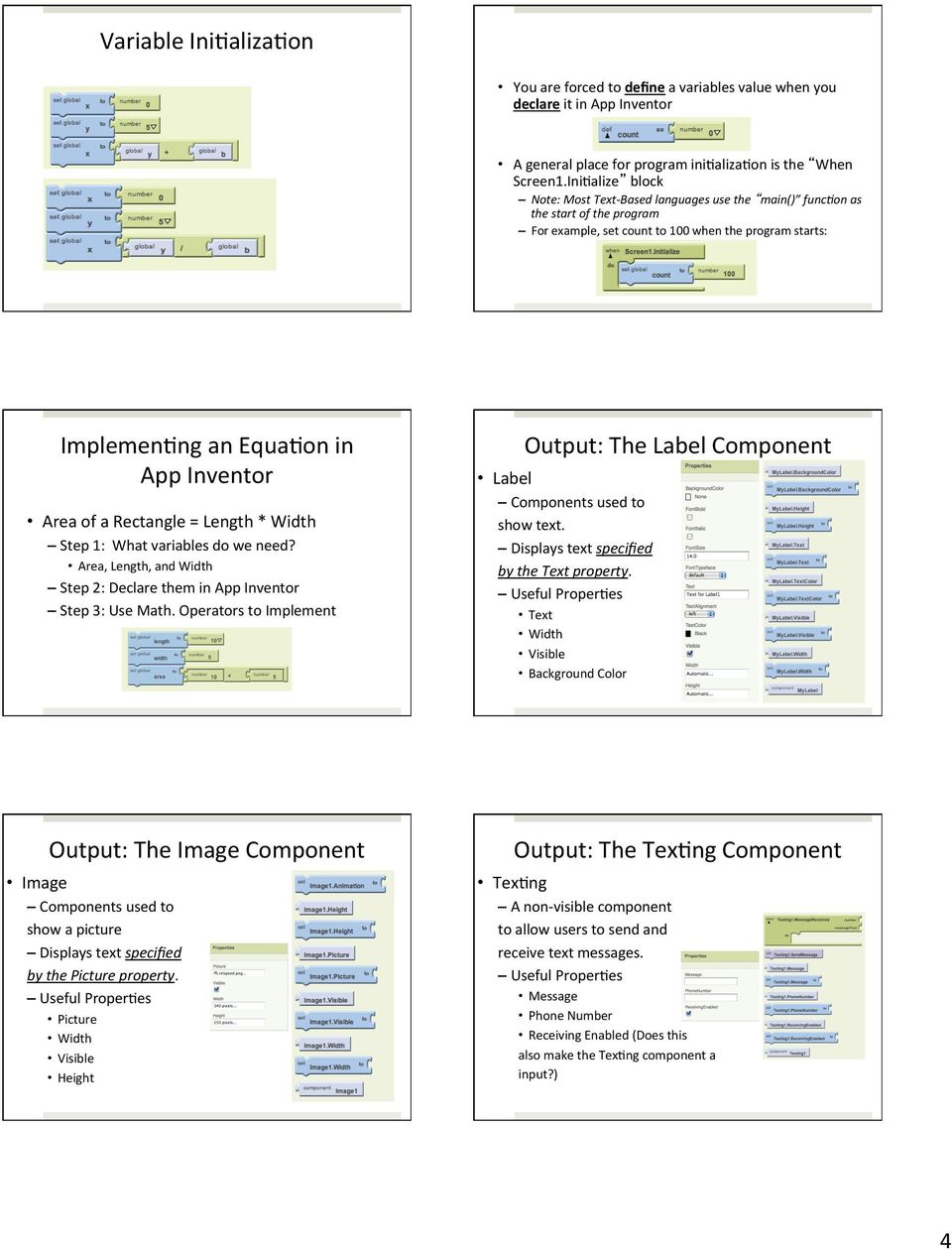 Operators to Implement Output: The Label Component Label show text. by the Text property. Text Background Color Output: The Image Component Image show a picture by the Picture property.