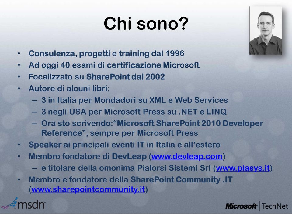 3 in Italia per Mondadori su XML e Web Services 3 negli USA per Microsoft Press su.