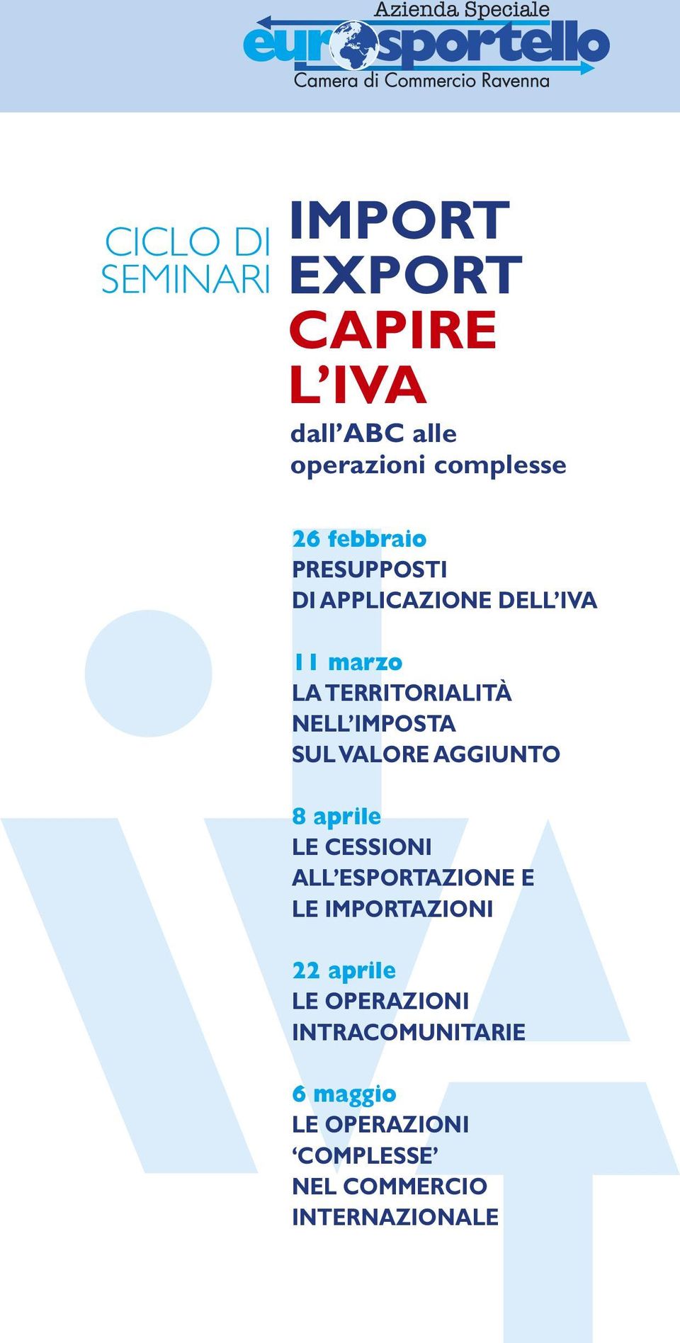 SUL VALORE AGGIUNTO 8 aprile LE CESSIONI ALL ESPORTAZIONE E LE IMPORTAZIONI 22 aprile