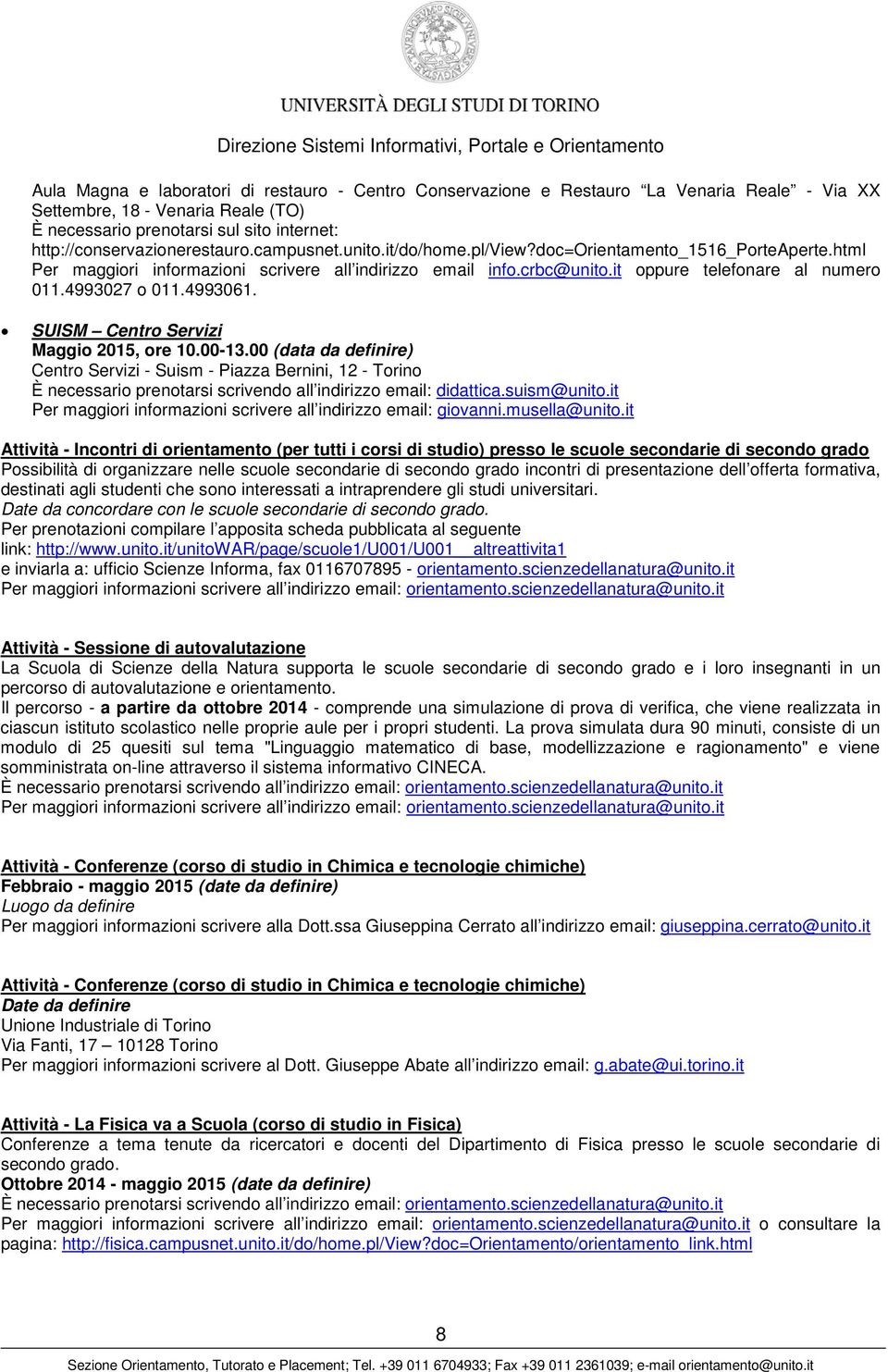 it oppure telefonare al numero 011.4993027 o 011.4993061. SUISM Centro Servizi Maggio 2015, ore 10.00-13.