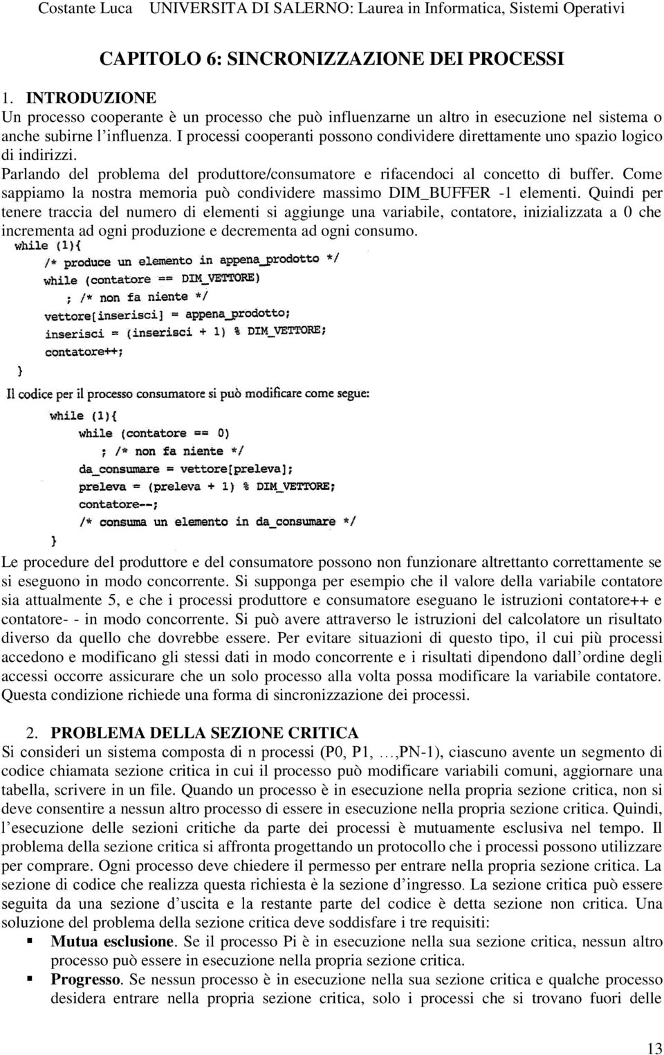 Come sappiamo la nostra memoria può condividere massimo DIM_BUFFER -1 elementi.