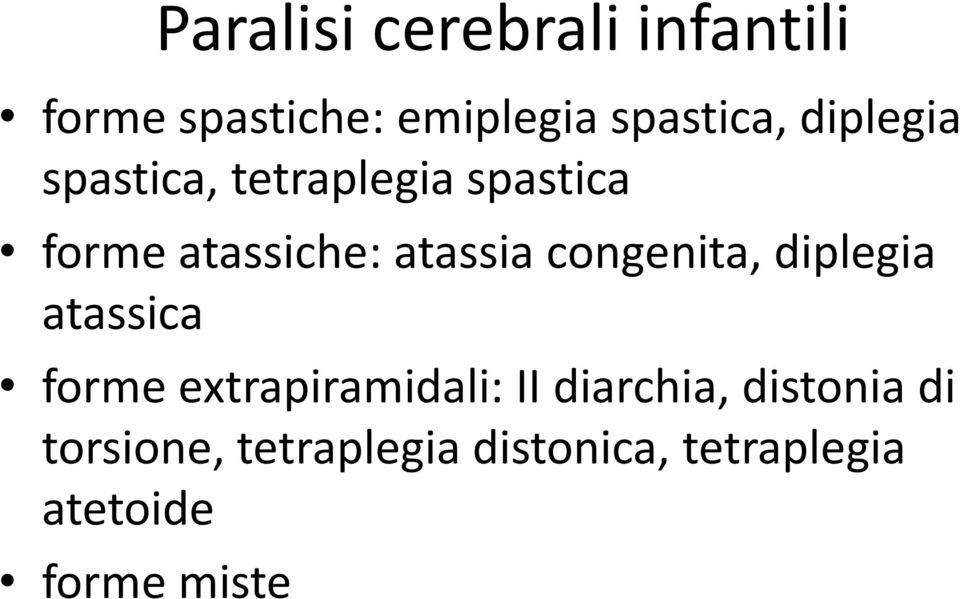 congenita, diplegia atassica forme extrapiramidali: II diarchia,