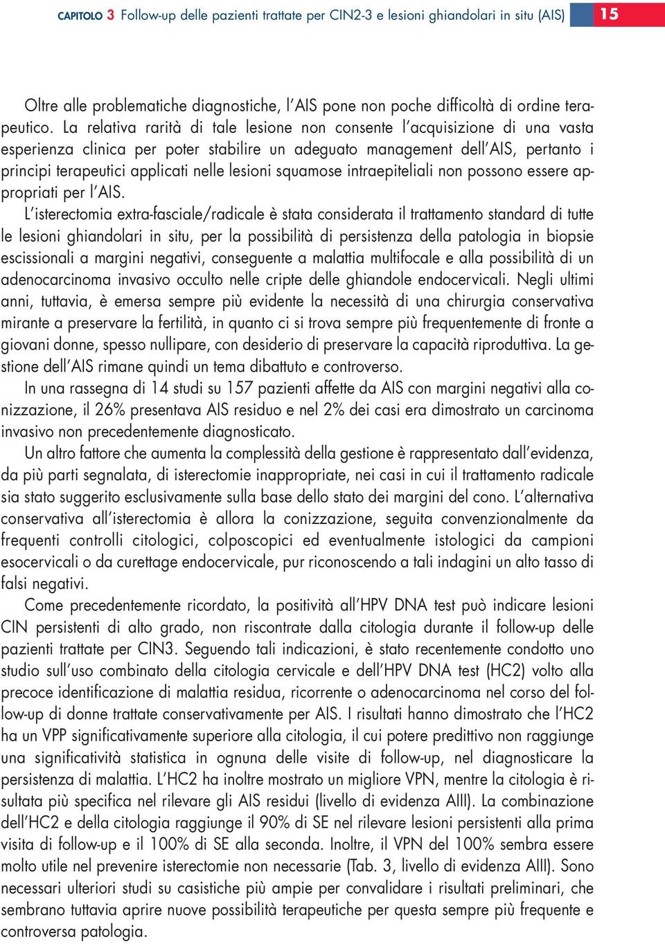 lesioni squamose intraepiteliali non possono essere appropriati per l AIS.