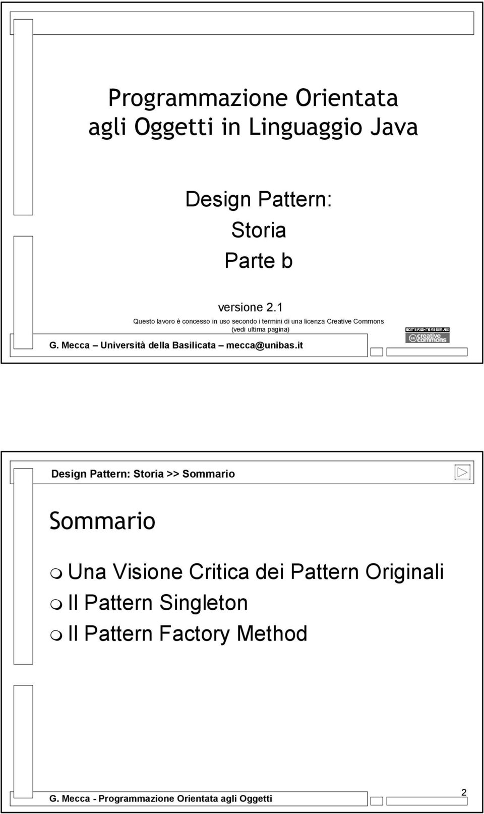 1 Questo lavoro è concesso in uso secondo i termini di una licenza Creative Commons (vedi