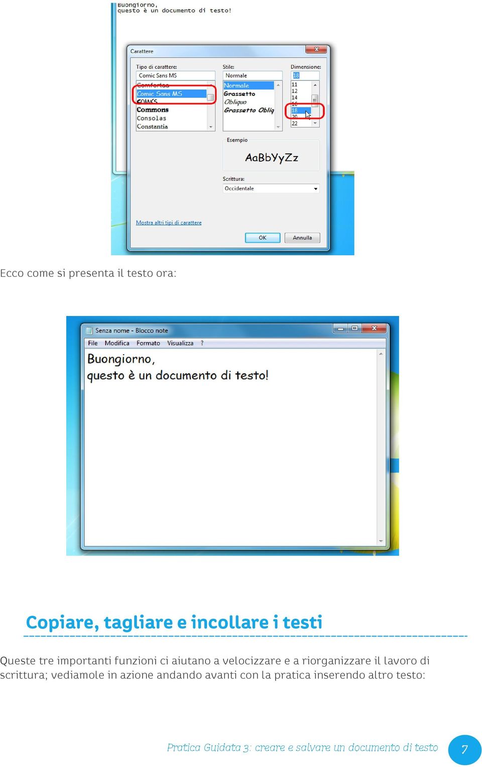 il lavoro di scrittura; vediamole in azione andando avanti con la pratica