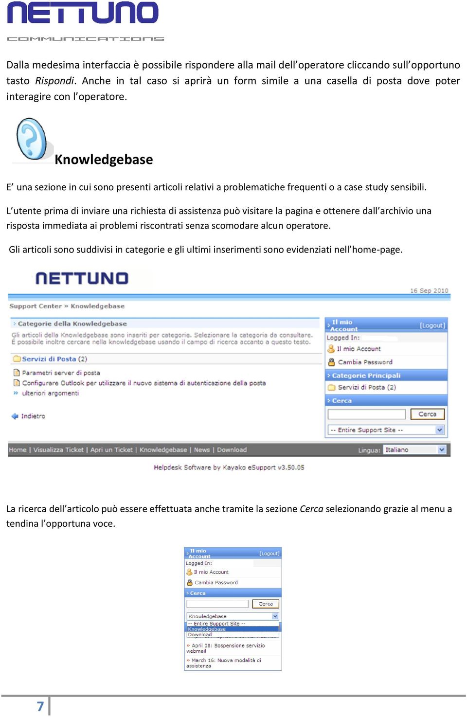 Knowledgebase E una sezione in cui sono presenti articoli relativi a problematiche frequenti o a case study sensibili.