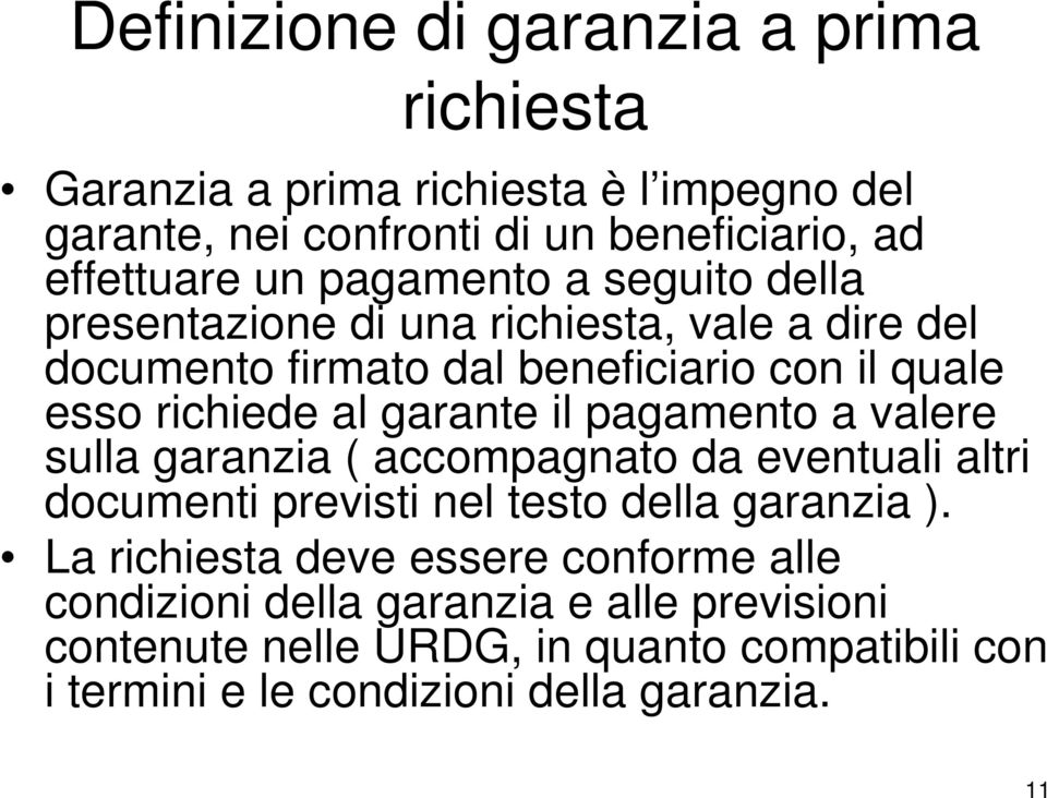 il pagamento a valere sulla garanzia ( accompagnato da eventuali altri documenti previsti nel testo della garanzia ).