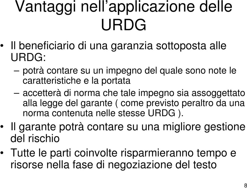 legge del garante ( come previsto peraltro da una norma contenuta nelle stesse URDG ).