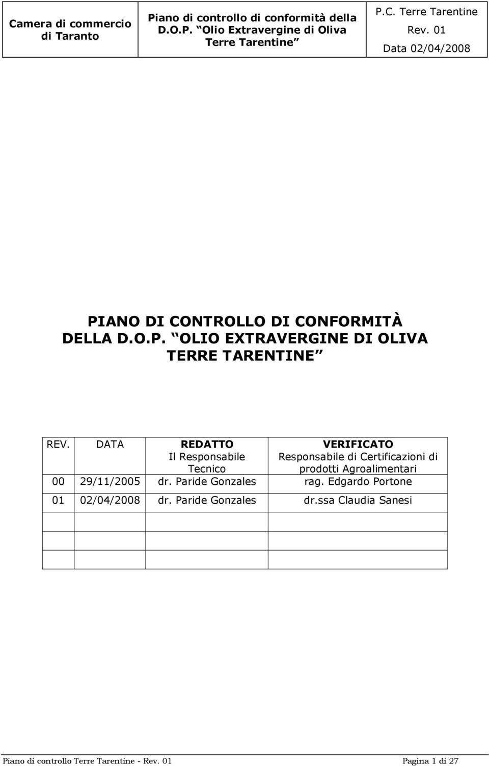 Agroalimentari 00 29/11/2005 dr. Paride Gonzales rag. Edgardo Portone 01 02/04/2008 dr.