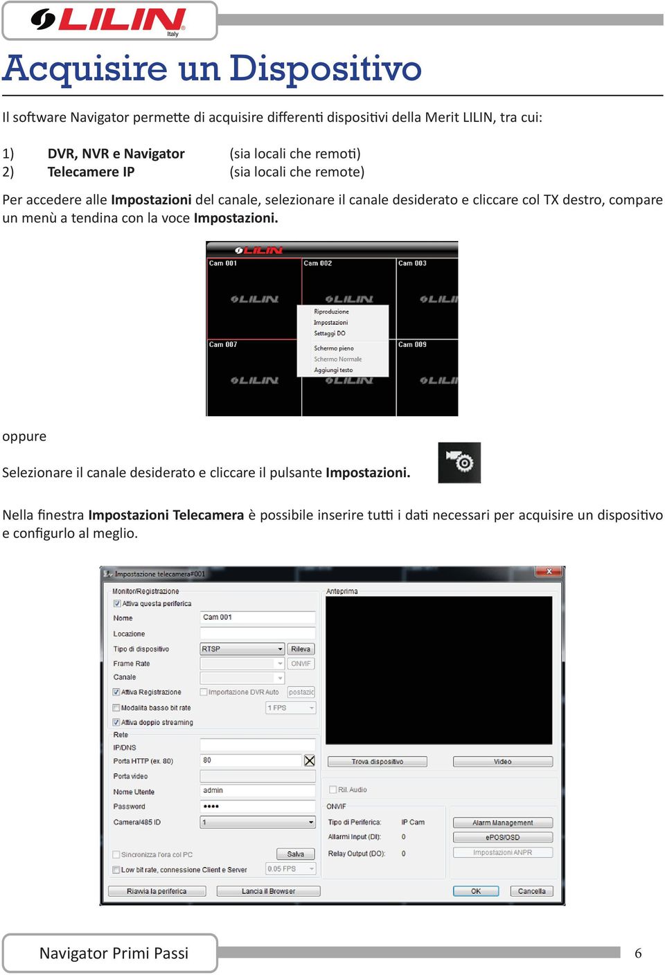 cliccare col TX destro, compare un menù a tendina con la voce Impostazioni.