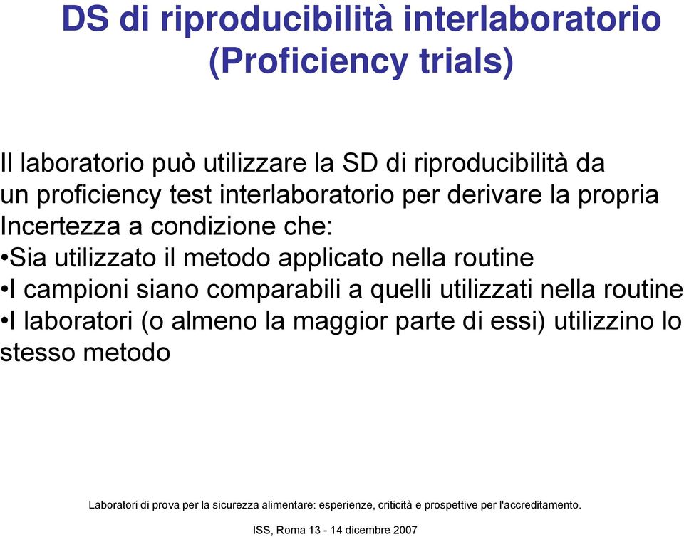 condizione che: Sia utilizzato il metodo applicato nella routine I campioni siano comparabili a