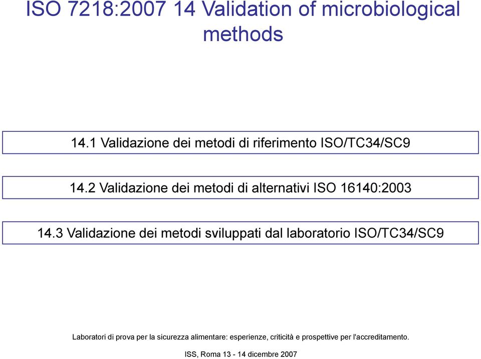 2 Validazione dei metodi di alternativi ISO 16140:2003 14.