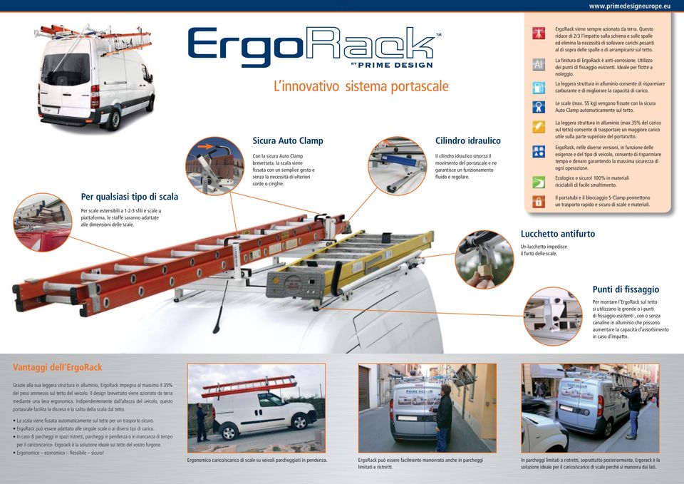 L innovativo sistema portascale La finitura di ErgoRack è anti-corrosione. Utilizzo dei punti di fissaggio esistenti. Ideale per flotte a noleggio.