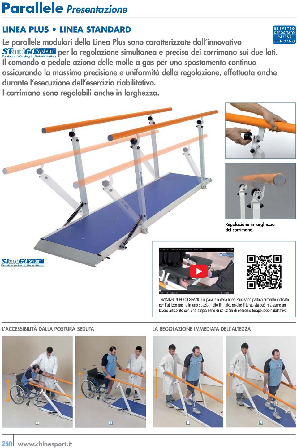 riabilitativo. I corrimano sono regolabili anche in larghezza. BREVETTO DEPOSITATO PATENT PENDING Regolazione in larghezza del corrimano.