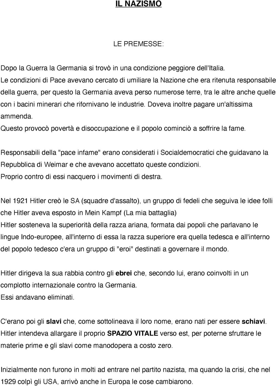 minerari che rifornivano le industrie. Doveva inoltre pagare un'altissima ammenda. Questo provocò povertà e disoccupazione e il popolo cominciò a soffrire la fame.