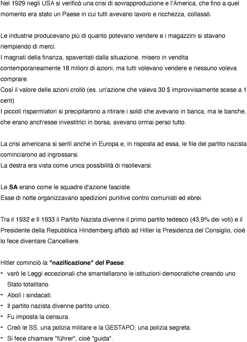 I magnati della finanza, spaventati dalla situazione, misero in vendita contemporaneamente 18 milioni di azioni, ma tutti volevano vendere e nessuno voleva comprare.