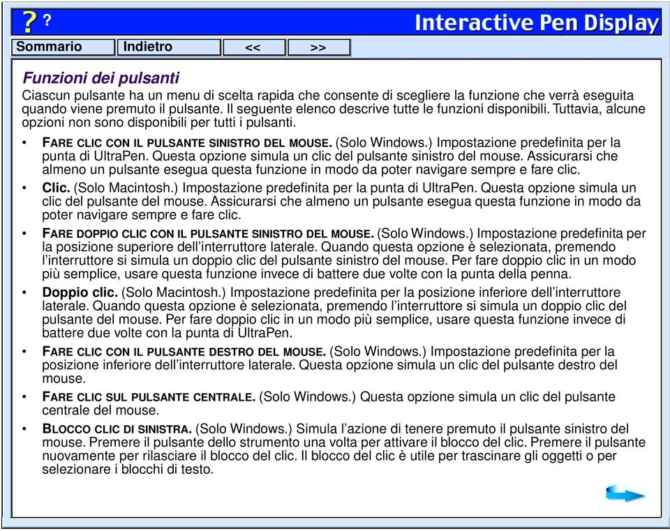 ) Impostazione predefinita per la punta di UltraPen. Questa opzione simula un clic del pulsante sinistro del mouse.