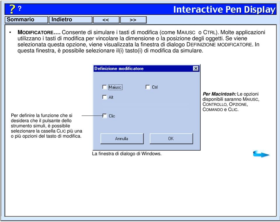 Se viene selezionata questa opzione, viene visualizzata la finestra di dialogo DEFINIZIONE MODIFICATORE.