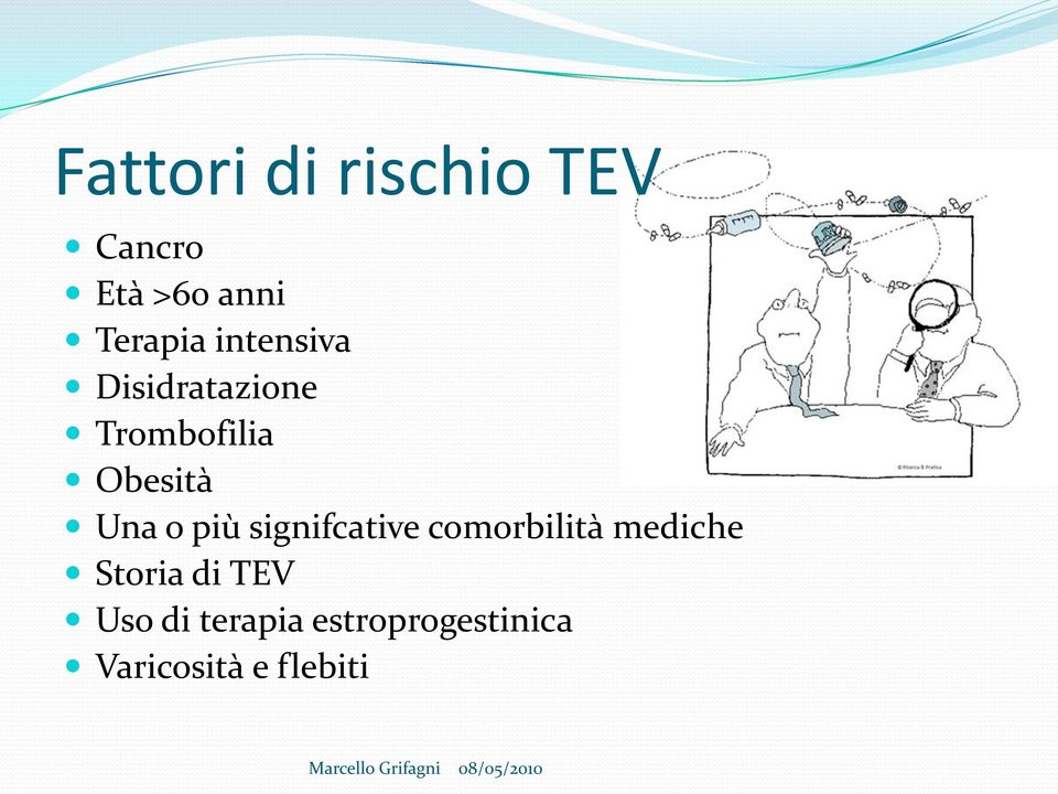 più signifcative comorbilità mediche Storia di TEV