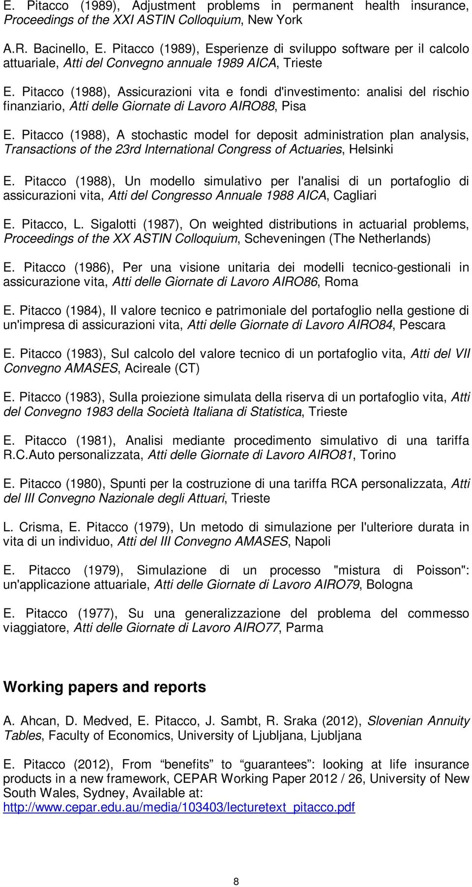 Pitacco (1988), Assicurazioni vita e fondi d'investimento: analisi del rischio finanziario, Atti delle Giornate di Lavoro AIRO88, Pisa E.