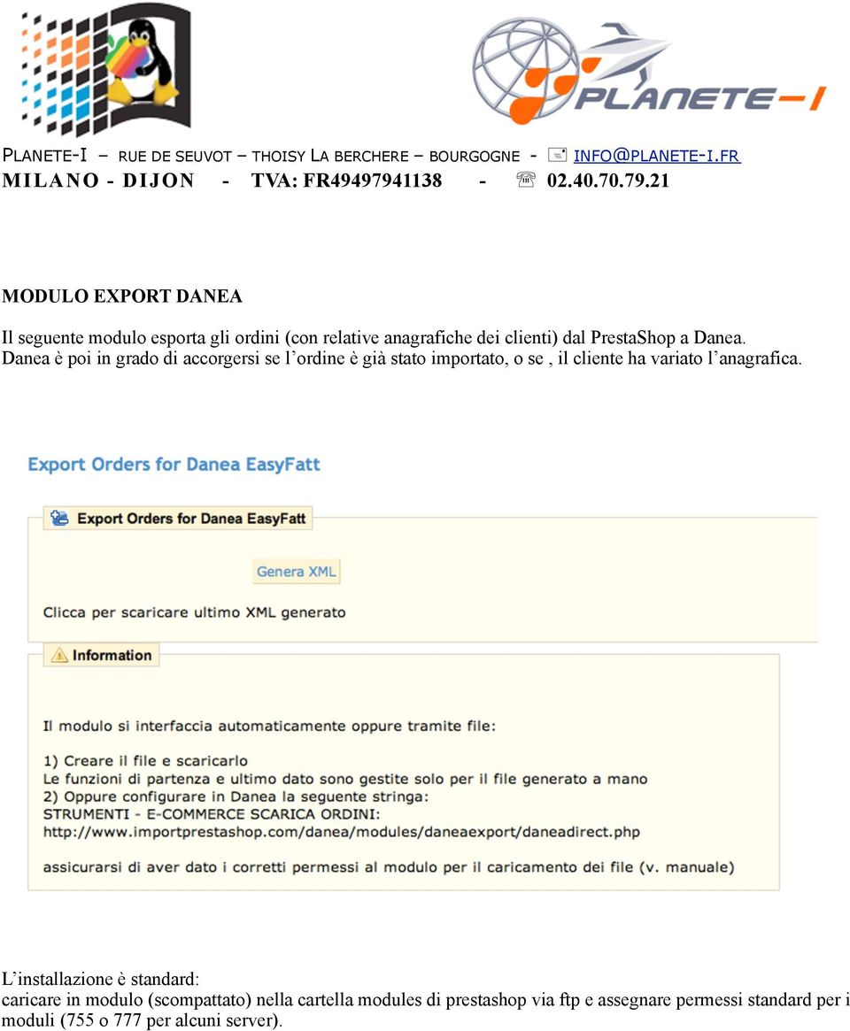 Danea è poi in grado di accorgersi se l ordine è già stato importato, o se, il cliente ha variato l