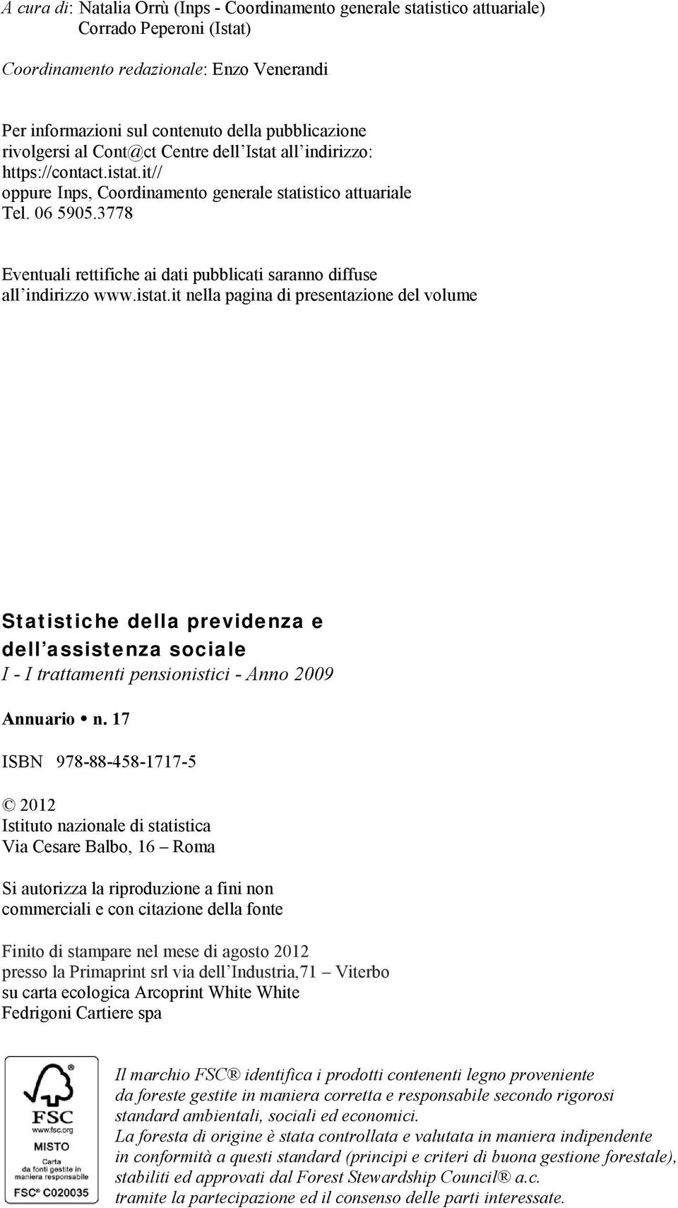 3778 Eventuali rettifiche ai dati pubblicati saranno diffuse all indirizzo www.istat.