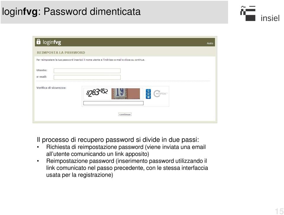 comunicando un link apposito) Reimpostazione password (inserimento password