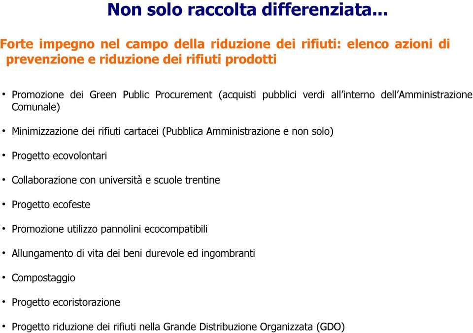 (acquisti pubblici verdi all interno dell Amministrazione Comunale) Minimizzazione dei rifiuti cartacei (Pubblica Amministrazione e non solo) Progetto