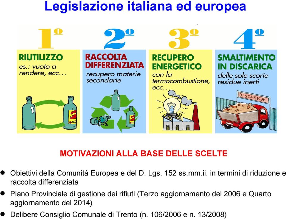 in termini di riduzione e raccolta differenziata Piano Provinciale di gestione dei