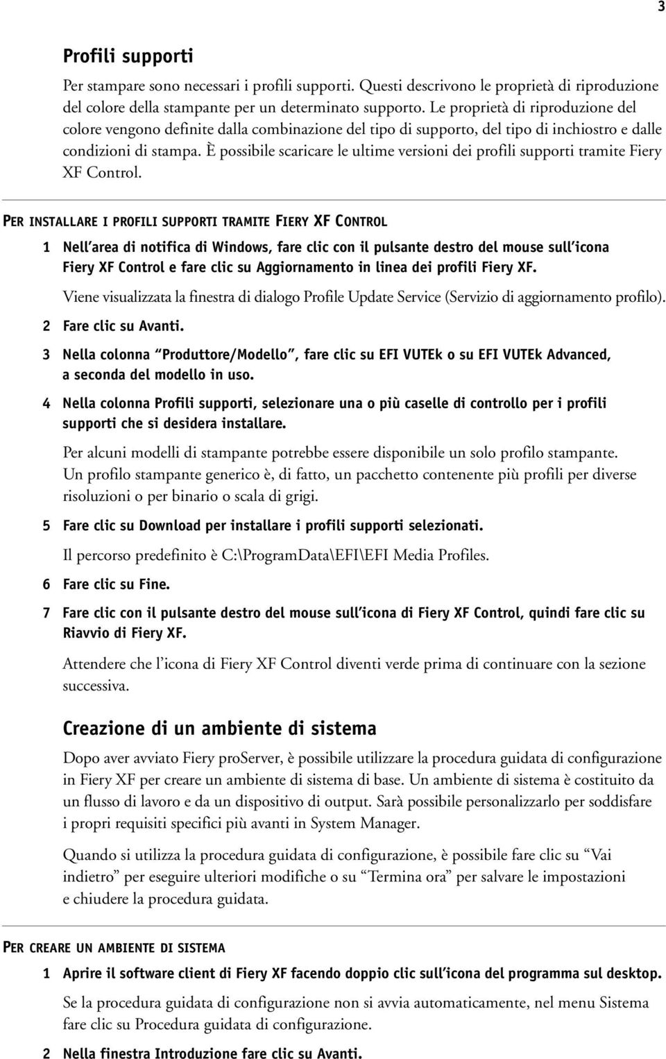 È possibile scaricare le ultime versioni dei profili supporti tramite Fiery XF Control.