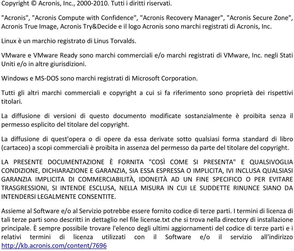 Linux è un marchio registrato di Linus Torvalds. VMware e VMware Ready sono marchi commerciali e/o marchi registrati di VMware, Inc. negli Stati Uniti e/o in altre giurisdizioni.