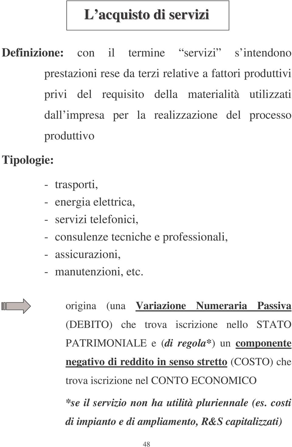 professionali, - assicurazioni, - manutenzioni, etc.