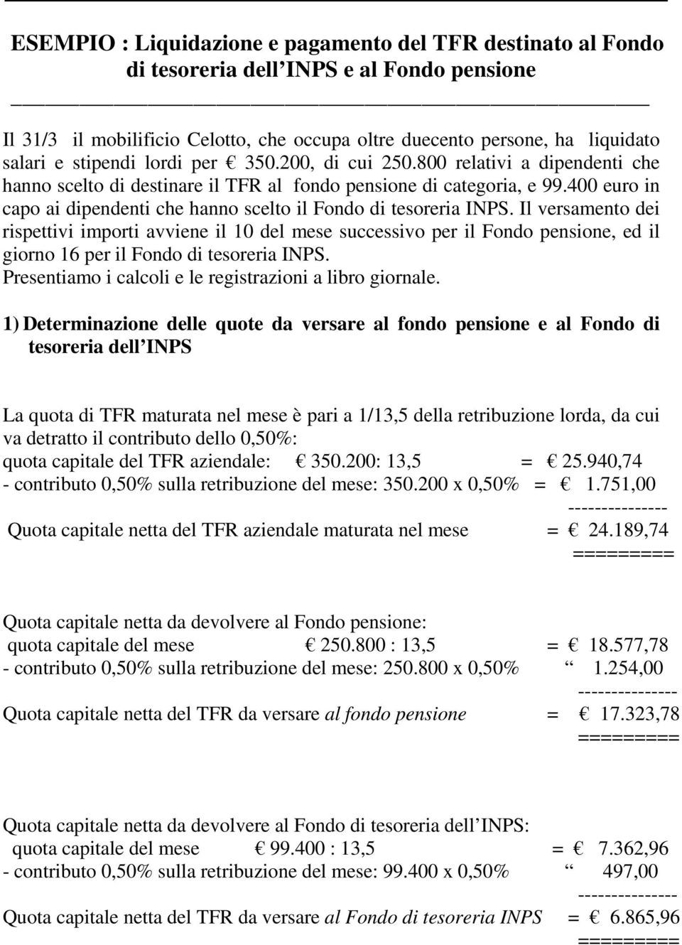 400 euro in capo ai dipendenti che hanno scelto il Fondo di tesoreria INPS.