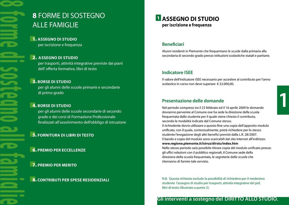 Borse di studio per gli alunni delle scuole secondarie di secondo grado e dei corsi di Formazione Professionale finalizzati all assolvimento dell obbligo di istruzione 5.