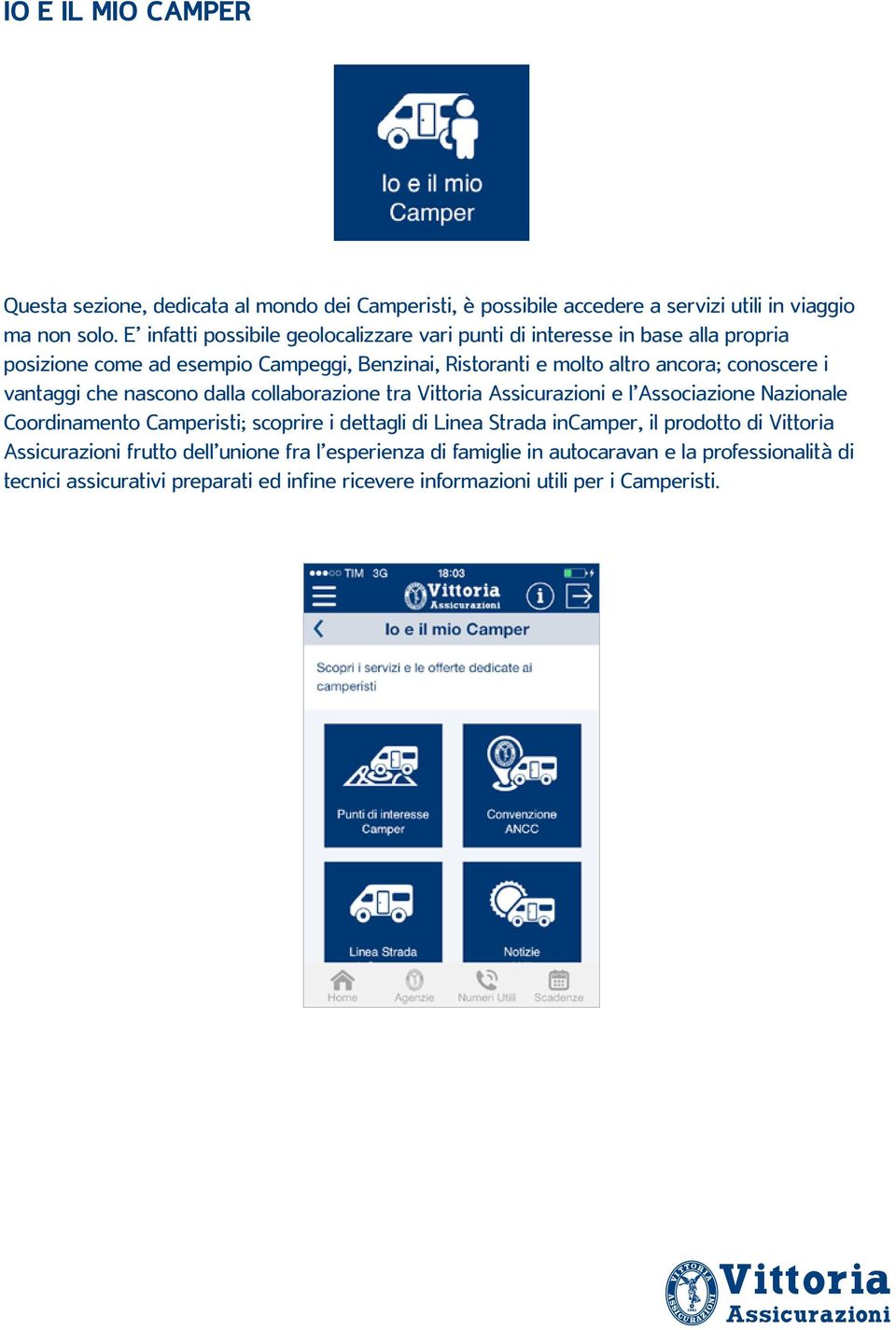 i vantaggi che nascono dalla collaborazione tra Vittoria Assicurazioni e l Associazione Nazionale Coordinamento Camperisti; scoprire i dettagli di Linea Strada incamper,