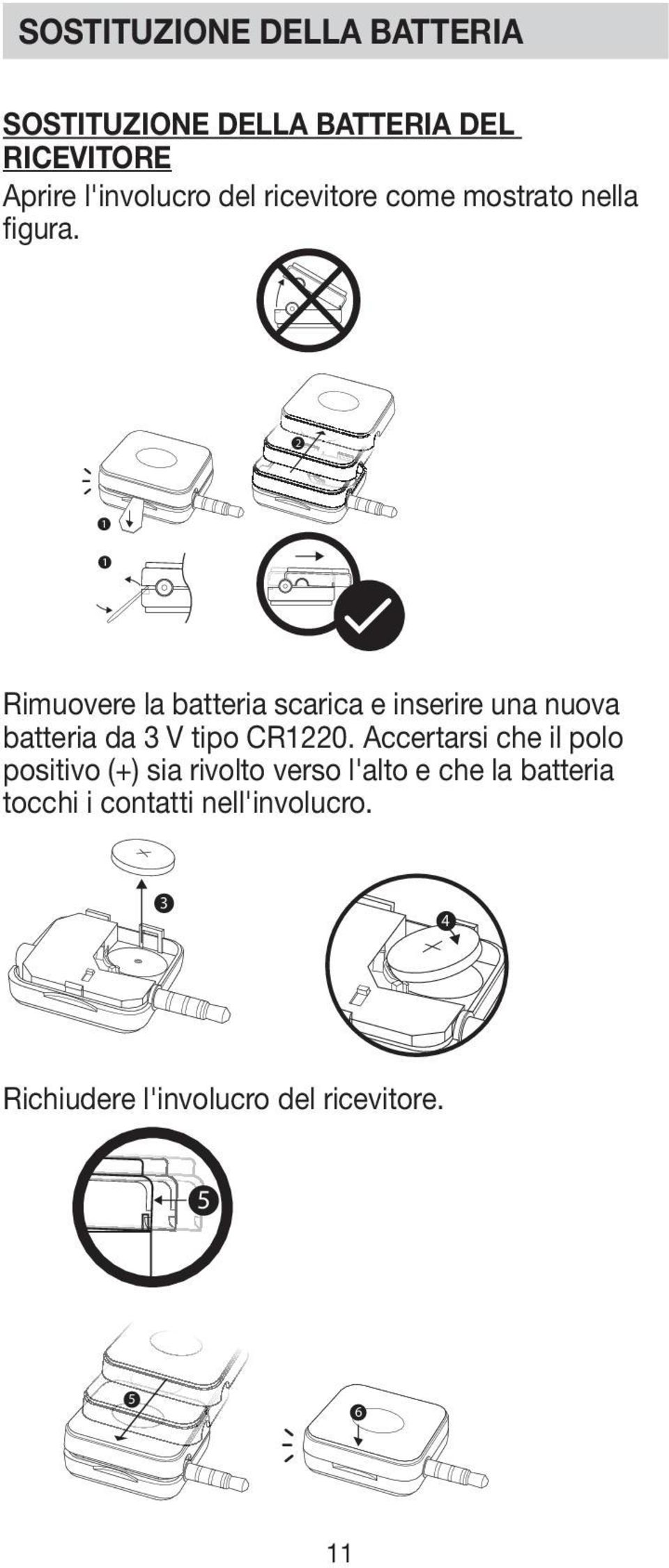 2 1 1 Rimuovere la batteria scarica e inserire una nuova batteria da 3 V tipo CR1220.