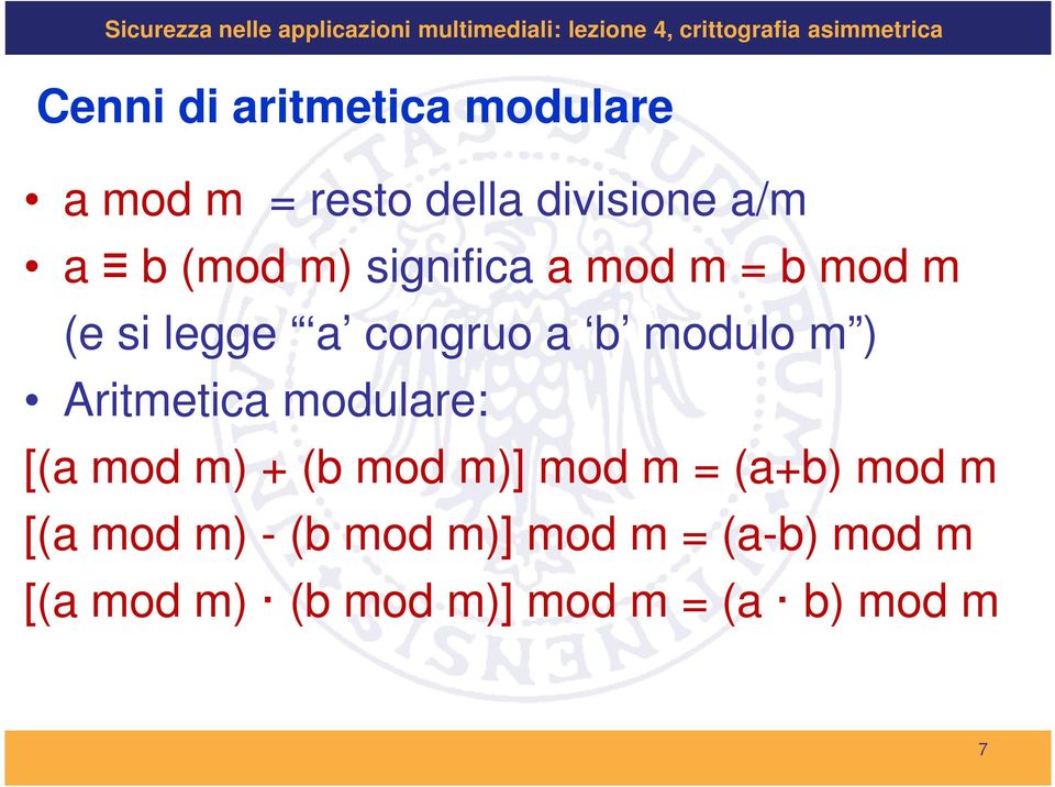 Aritmetica modulare: [(a mod m) + (b mod m)] mod m = (a+b) mod m [(a mod