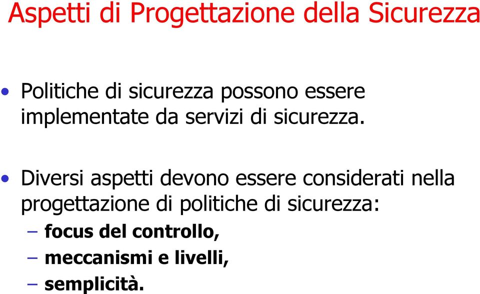 Diversi aspetti devono essere considerati nella progettazione di