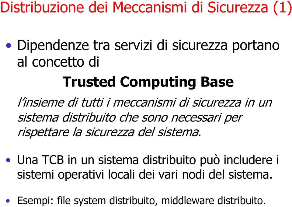 necessari per rispettare la sicurezza del sistema.