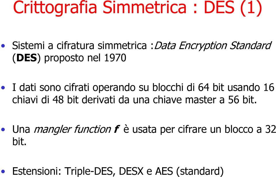 usando 16 chiavi di 48 bit derivati da una chiave master a 56 bit.