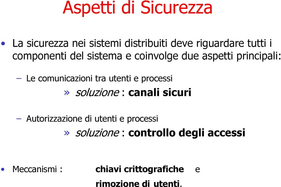 utenti e processi» soluzione : canali sicuri Autorizzazione di utenti e processi»